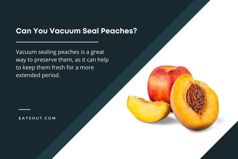 Can You Vacuum Seal Peaches