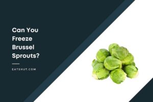 Can You Freeze Brussel Sprouts?