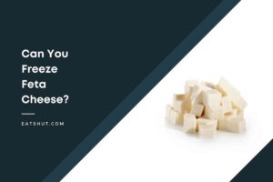 Can You Freeze Feta Cheese?