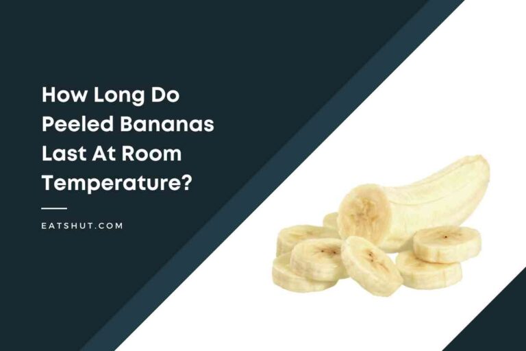 How Long Do Peeled Bananas Last At Room Temperature