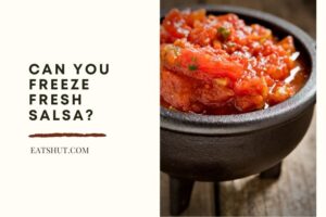 Can You Freeze Fresh Salsa?