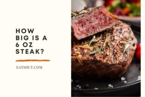 How Big Is a 6 Oz Steak?